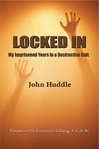 Locked in: My Imprisoned Years in a Destructive Cult