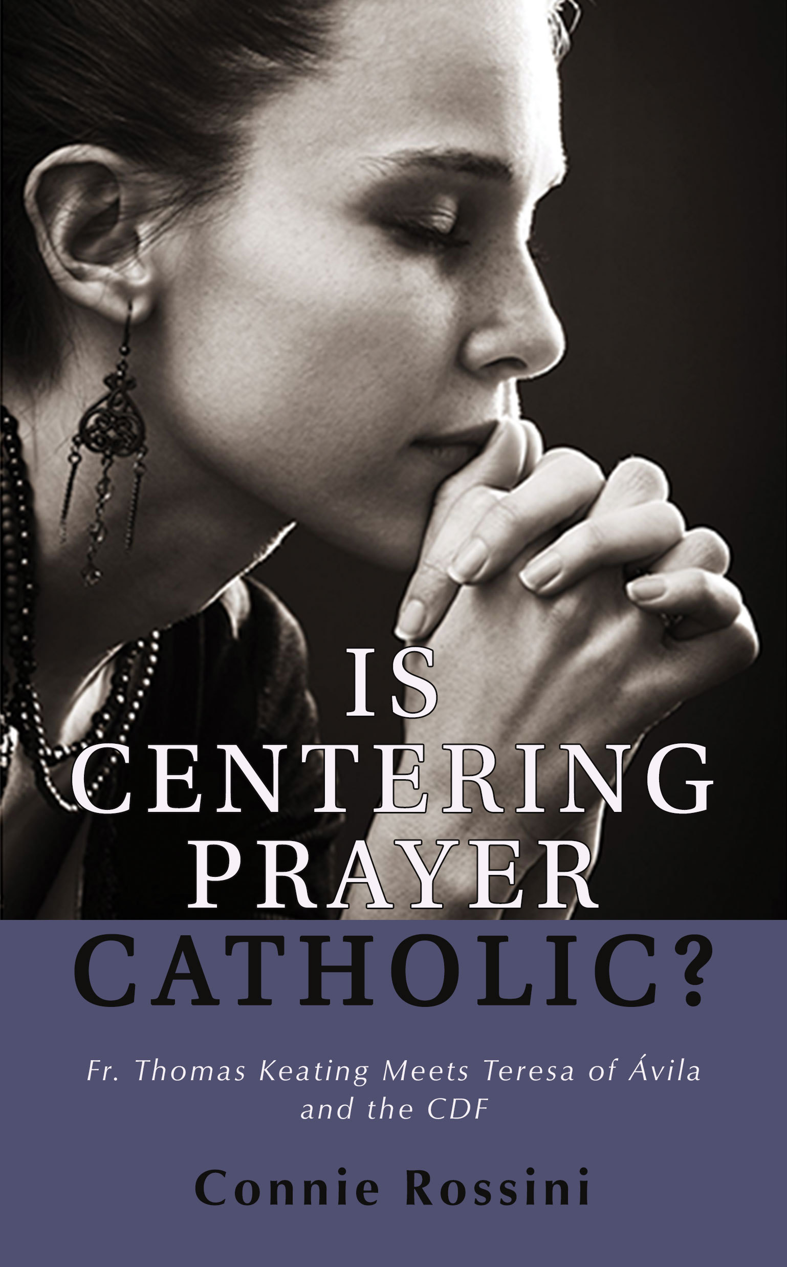 Is Centering Prayer Catholic? Fr. Thomas Keating Meets Teresa of Avila