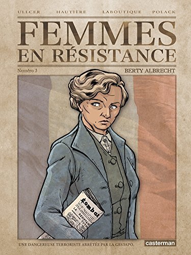 Femmes en résistance Vol. 3: Berty Albrecht