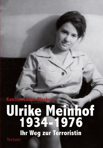 Ulrike Meinhof 1934-1976: Ihr Weg zur Terroristin (Wissenschaftliche ...