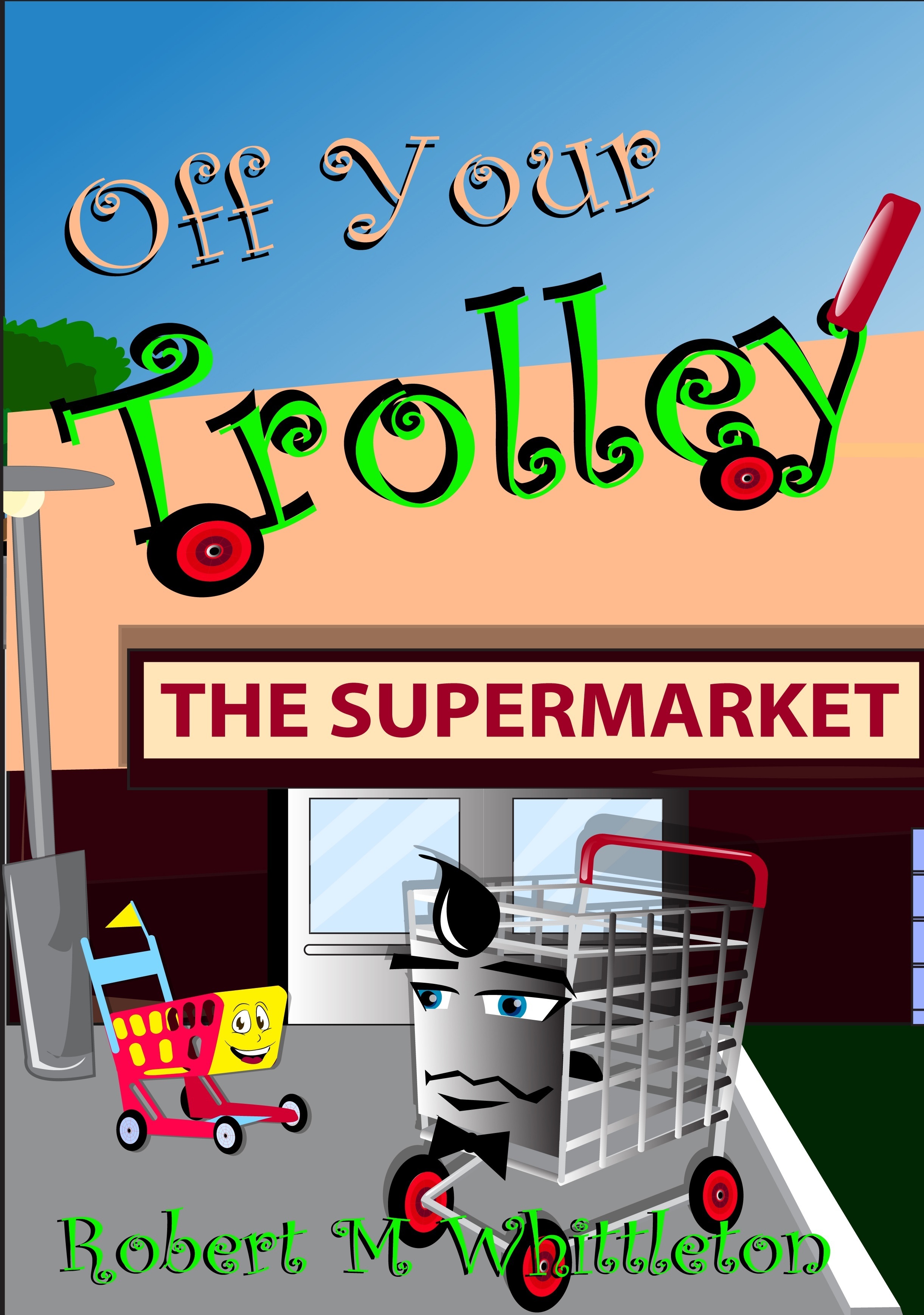 Off Your Trolley by Robert Whittleton Goodreads