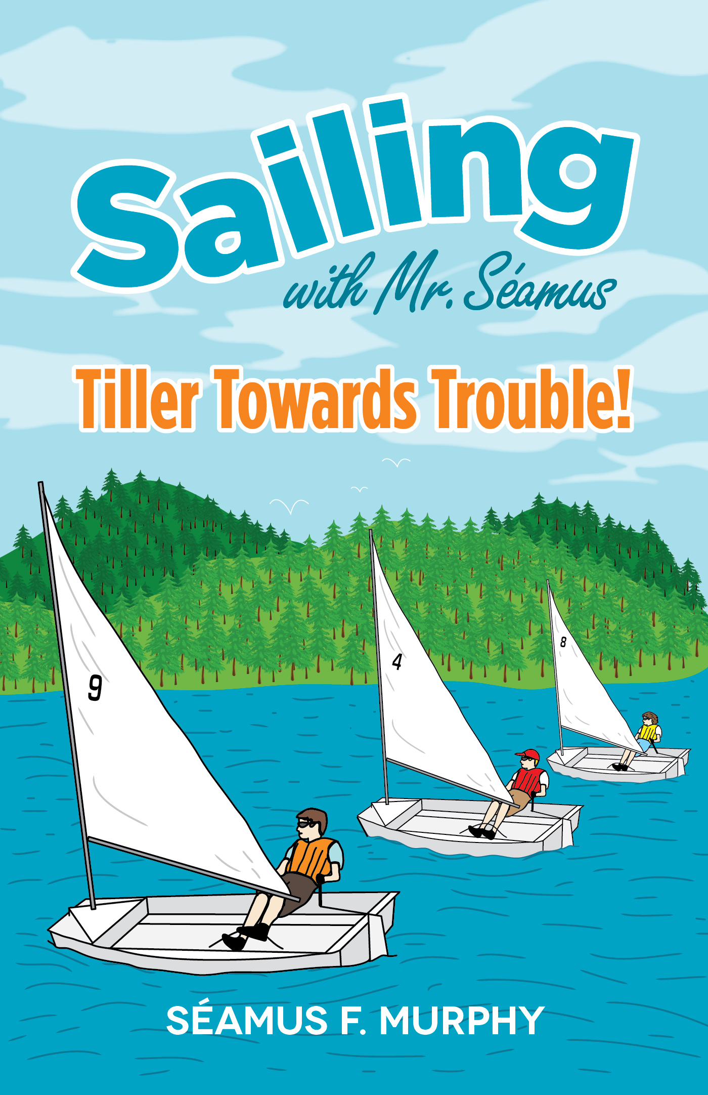 Tiller Towards Trouble! by Séamus F. Murphy Goodreads