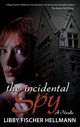 The Incidental Spy: A Novella by Libby Fischer Hellmann | Goodreads