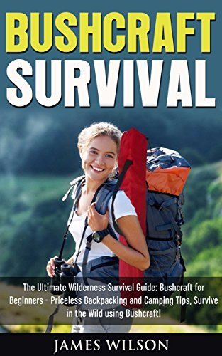 Bushcraft Survival: The Ultimate Wilderness Survival Guide: Bushcraft ...
