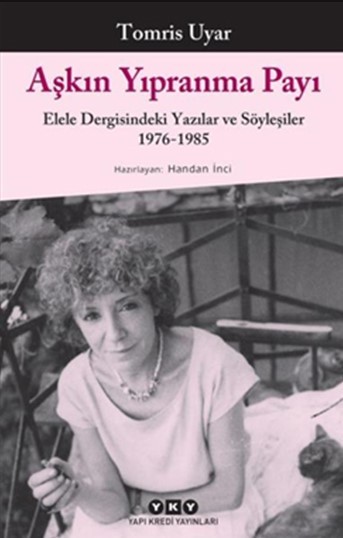 Aşkın Yıpranma Payı: Elele Dergisindeki Yazılar ve Söyleşiler 1976-1985