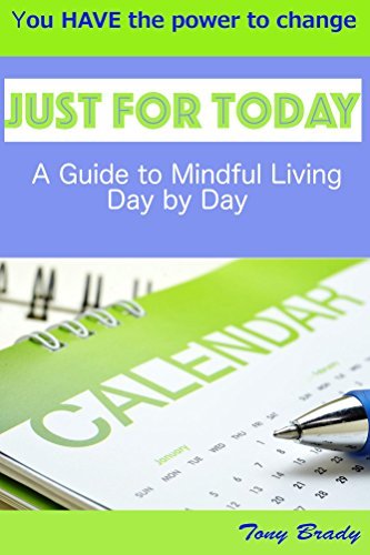 Just for Today: A Guide to Mindful Living Day by Day