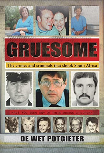 Gruesome: The Crimes and Criminals That Shook South Africa