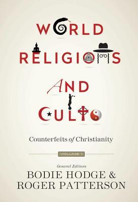 World Religions and Cults: Counterfeits of Christianity