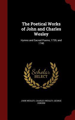 The Poetical Works of John and Charles Wesley: Hymns and Sacred Poems ...