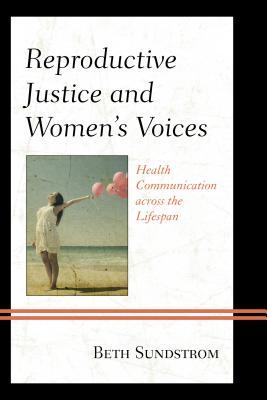 Reproductive Justice and Women’s Voices: Health Communication across