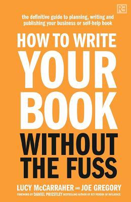 How To Write Your Book Without The Fuss: The definitive guide to ...