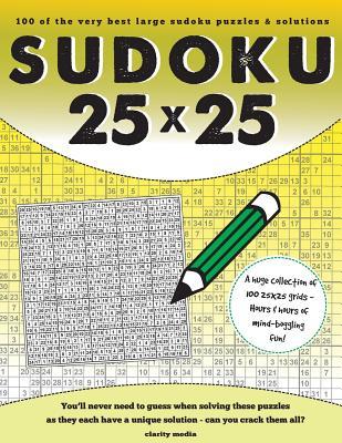 25x25 Sudoku: 100 sudoku puzzles complete with solutions by Clarity ...