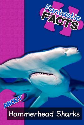 Fantastic Facts about Hammerhead Sharks: Illustrated Fun Learning for