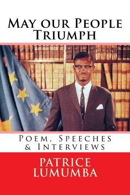 May our People Triumph: Poem, Speeches & Interviews