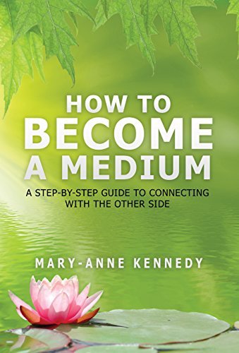 How to Become a Medium: A Step-By-Step Guide to Connecting with the Other Side
