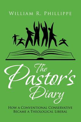 The Pastor's Diary: How a Conventional Conservative Became a Theological Liberal