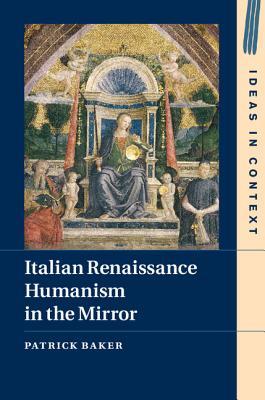 Italian Renaissance Humanism in the Mirror book cover