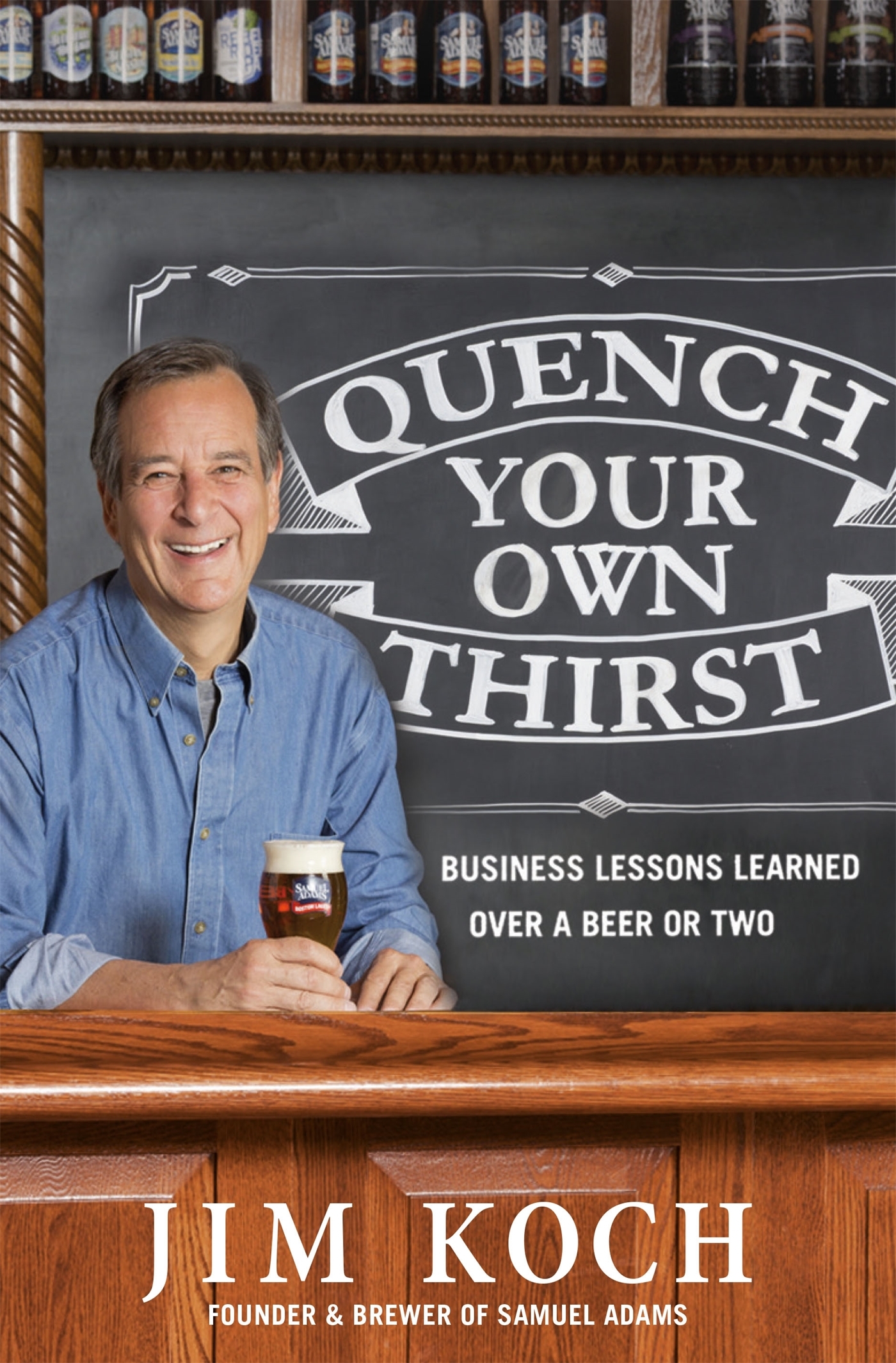 Quench Your Own Thirst: Business Lessons Learned Over a Beer or Two