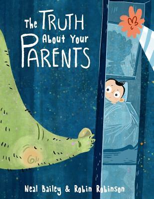 The Truth About Your Parents by Neal Bailey | Goodreads