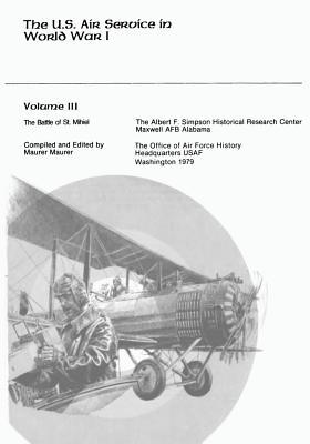 The U.S. Air Service in World War I: Volume III - The Battle of St ...