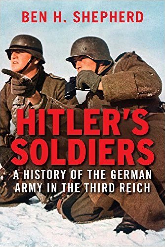 Hitler's Soldiers: The German Army in the Third Reich
