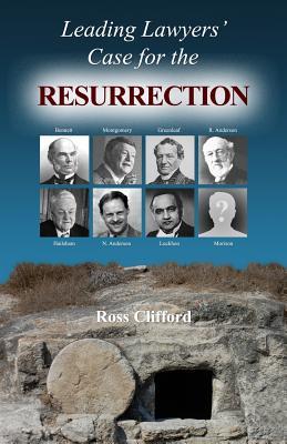 Leading Lawyers' Case For The Resurrection by Ross Clifford | Goodreads