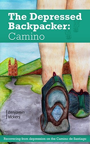The Depressed Backpacker: Recovering from Depression on the Camino de ...