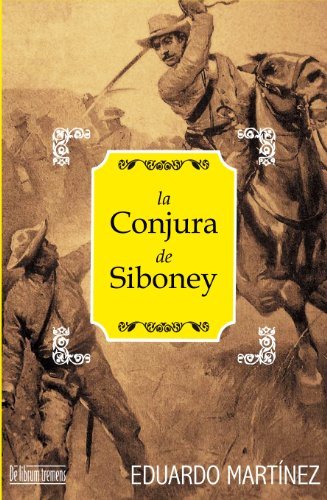 La Conjura de Siboney: Una novela histórica española de la Guerra de Cuba
