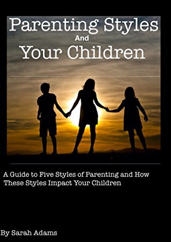 Parenting Styles and Your Children: A Guide to Five Styles of Parenting ...