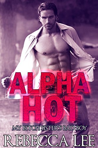 Alpha Hot, My Bitch Sister's Bad Boy