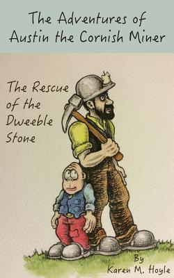The Adventures of Austin the Cornish Miner: The Rescue of the Dweeble ...