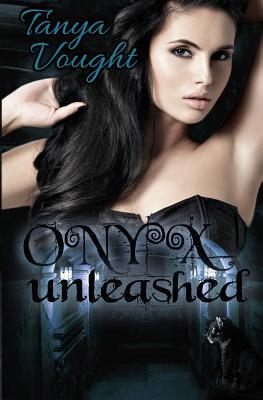 Onyx Unleashed by Tanya Vought | Goodreads