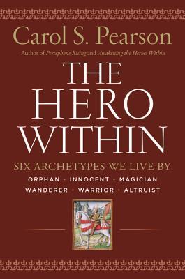 The Hero Within: Six Archetypes We Live By