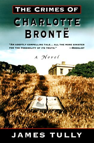 The Crimes of Charlotte Brontë: The Secrets of a Mysterious Family