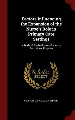 Factors Influencing the Expansion of the Nurse's Role in Primary Care ...