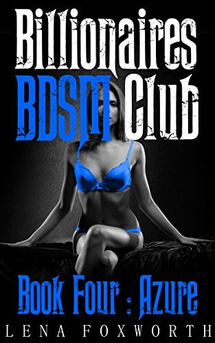 Billionaires BDSM Club Book Four : Azure