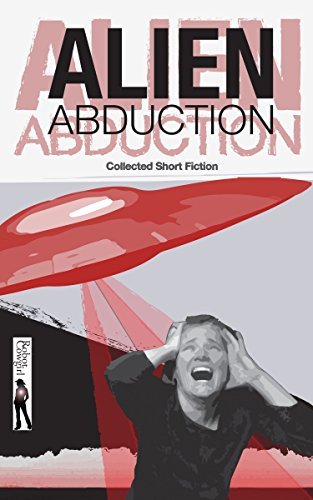 Alien Abduction: Collected Short Fiction by J.L. Forrest | Goodreads
