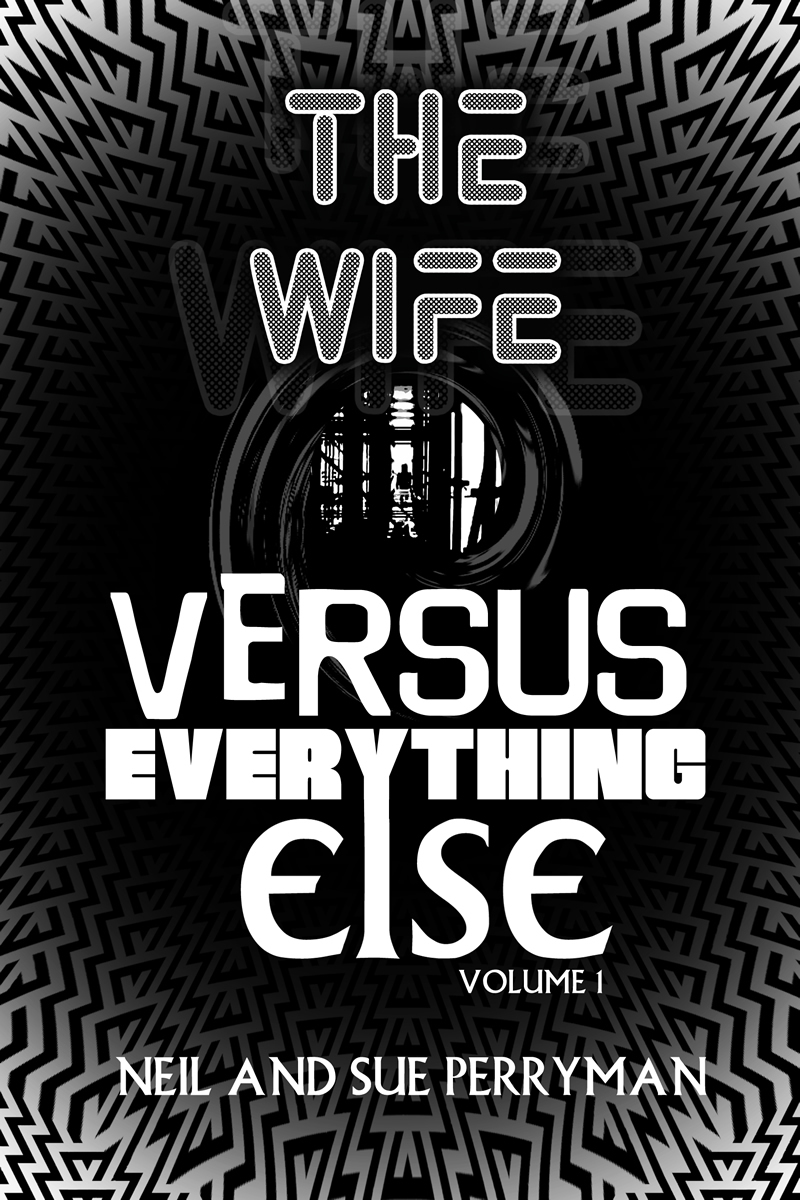 The Wife Versus Everything Else, Volume 1 by Neil Perryman Goodreads