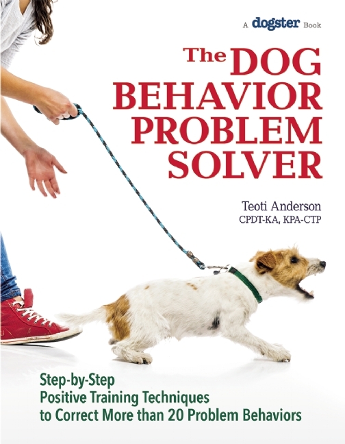 The Dog Behavior Problem Solver StepbyStep Positive Training