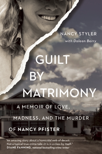 Guilt by Matrimony: A Memoir of Love, Madness, and the Murder of Nancy Pfister