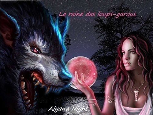 La reine des loups-garou: Aiyana Night by aiyana Night | Goodreads
