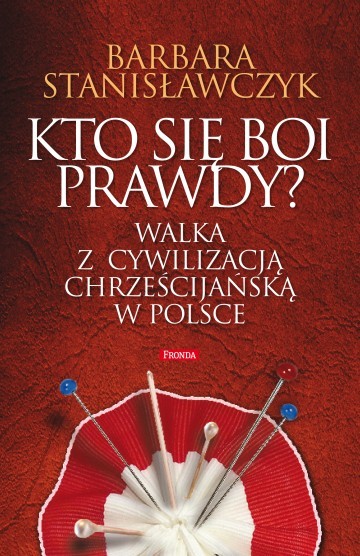 Kto się boi prawdy? Walka z cywilizacją chrześcijańską w Polsce book cover