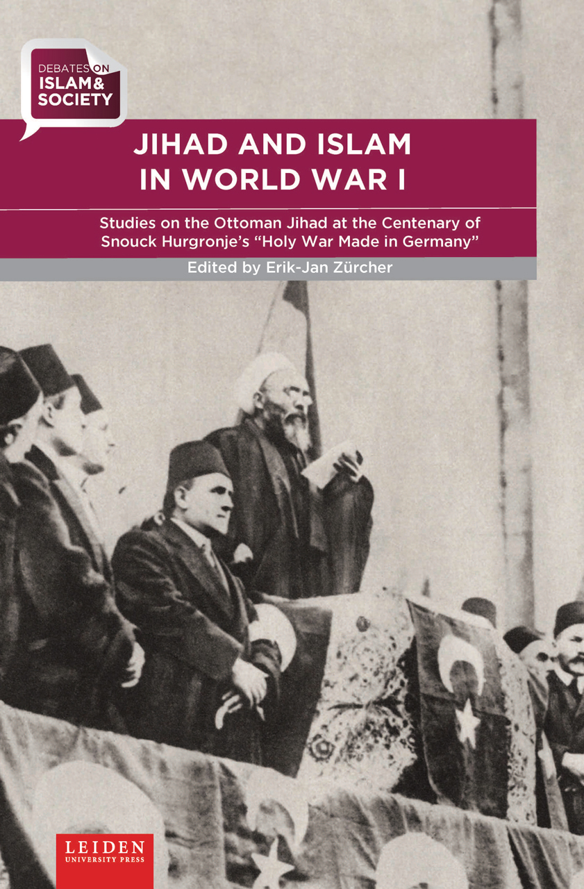 Jihad and Islam in World War I Studies on the Ottoman Jihad at the