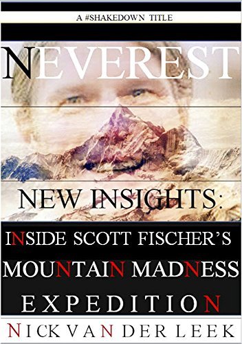 NEVEREST New Insights: Inside Scott Fischer's Mountain Madness Expedition