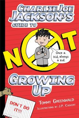 Charlie Joe Jackson's Guide to Not Growing Up book cover
