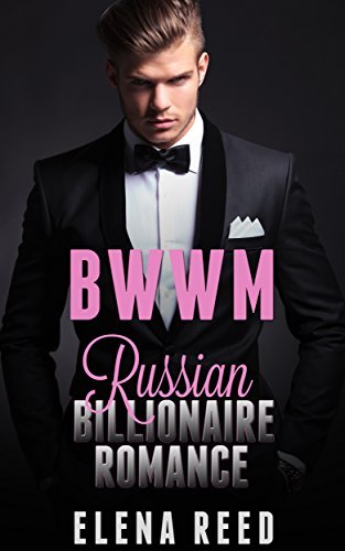 BWWM Russian Billionaire Romance by Elena Reed | Goodreads