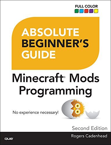 Absolute Beginner's Guide to Minecraft Mods Programming by Rogers ...