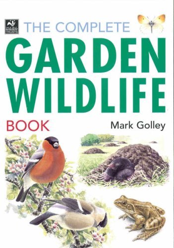 The Complete Garden Wildlife Book by Mark Golley | Goodreads