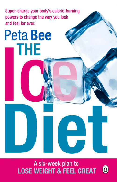 The Ice Diet A SixWeek Plan to Lose Weight and Feel Great by Peta Bee