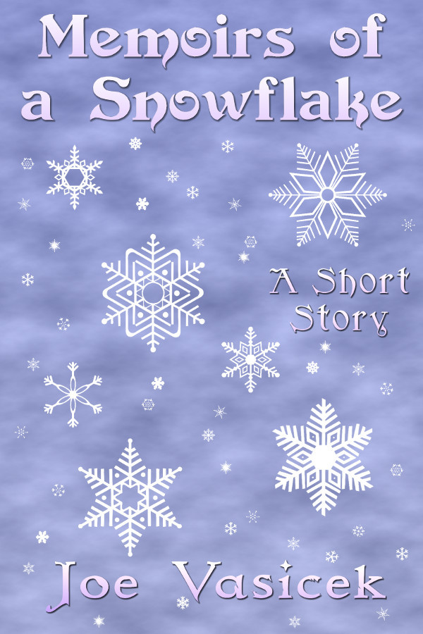 Memoirs of a Snowflake: A Short Story